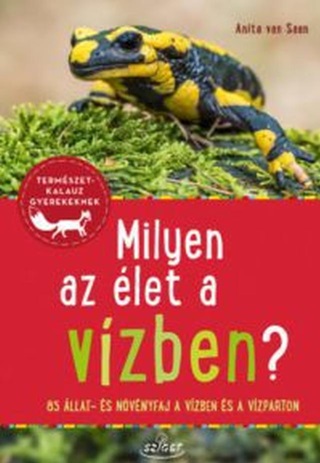 Anita Van Saan - Milyen Az let A Vzben? - Termszetkalauz Gyerekeknek