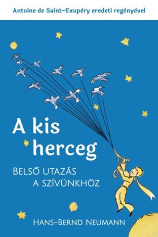 Antoine De Saint-Exupry - A Kis Herceg - Bels Utazs A Szvnkhz