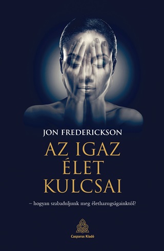 Jon Frenderickson - Az Igaz let Kulcsai