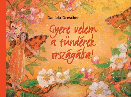 Daniela Drescher - Gyere Velem A Tndrek Orszgba