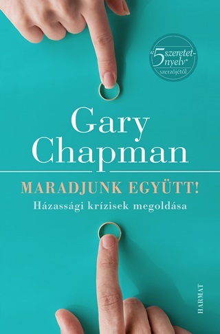 Gary Chapman - Maradjunk Egytt! - Hzassgi Krzisek Megoldsa - 3. tdolg. Kiads