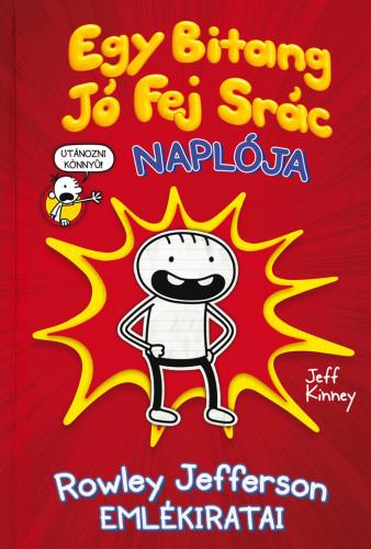 Jeff Kinney - Egy Bitang J Fej Src Naplja - Rowley Jefferson Emlkiratai