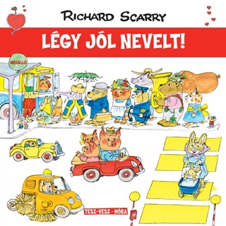 Richard Scarry - Lgy Jl Nevelt! - Tesz-Vesz Vros