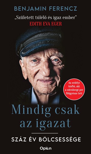 Benjamin Ferencz - Mindig Csak Az Igazat - Szz v Blcsessge