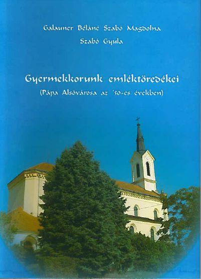 Gyermekkorunk Emlktredkei - Ppa Alsvrosa Az '50-Es vekben