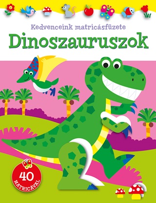 Dinoszauruszok - Kedvenceink Matricsfzete