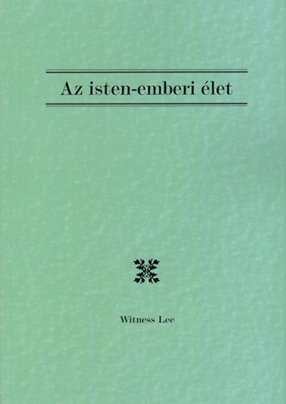 Witness Lee - Az Isten-Emberi let