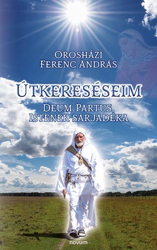 Oroshzi Ferenc Andrs - tkeresseim - Deum Partus, Istenek Sarjadka