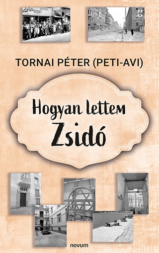 Tornai Pter (Peti-Avi) - Hogyan Lettem Zsid