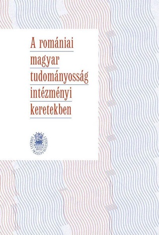 A Romniai Magyar Tudomnyossg Intzmnyi Keretekben