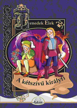 Benedek Elek - A Ktszv Kirlyfi