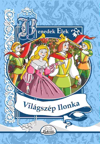 Benedek Elek - Vilgszp Ilonka