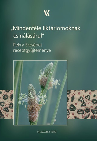 Mindenfle Liktriomoknak Csinlsrul - Pekry Erzsbet Receptgyjtemnye
