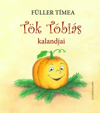 Fller Tmea-Boda Zsuzsa[Szerk.] - Tk Tbis Kalandjai