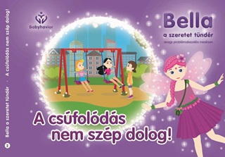 A Csfolds Nem Szp Dolog! - Bella, A Szeretet Tndr 2.