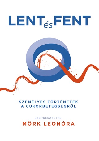 Lent s Fent - Szemlyes Trtnetek A Cukorbetegsgrl