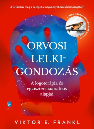 Viktor E. Frankl - Orvosi Lelkigondozs - A Logoterpia s Egzisztenciaanalzis Alapjai