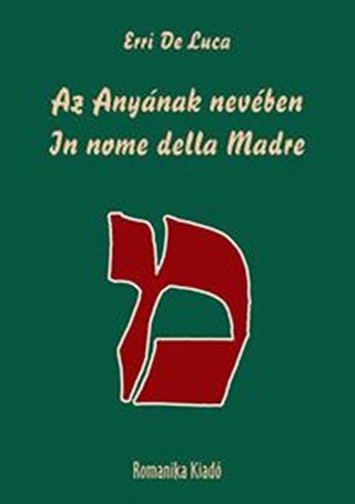 Erri De Luca - Az Anynak Nevben - In Nome Del Madre