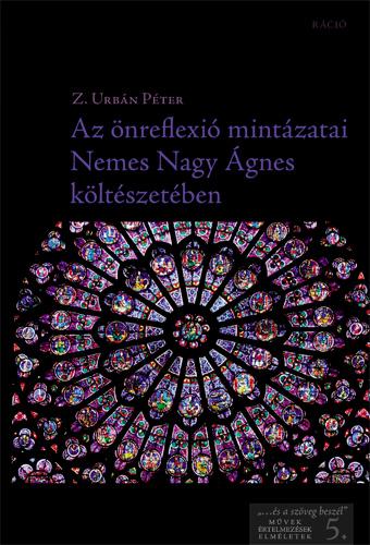 Z. Urbn Pter - Az nreflexi Mintzatai Nemes Nagy gnes Kltszetben