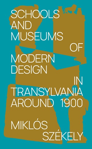 Schools And Museums Of Modern Design In Transylvania Around 1900
