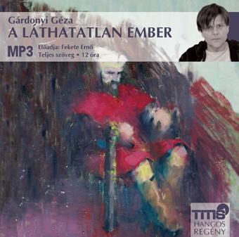 Grdonyi Gza - A Lthatatlan Ember - Hangosknyv -