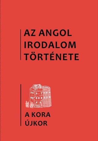 Az Angol Irodalom Trtnete 2. - A Kora jkor Irodalma. 1480-As vektl 1640-Es