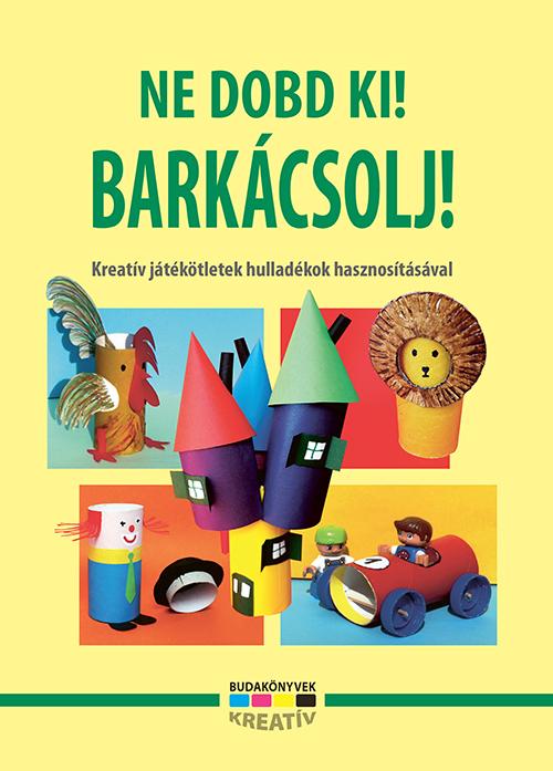 Ne Dobd Ki! Barkcsolj!