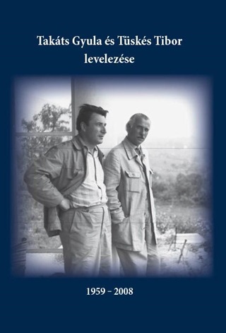 Takts Gyula s Tsks Tibor Levelezse 1959-2008