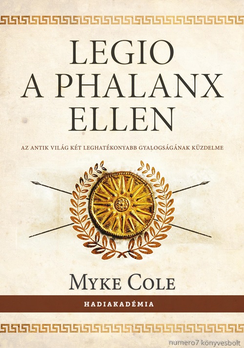 Legio A Phalanx Ellen - Az Antik Vilg Kt Leghatkonyabb Gyalogsgnak Kzdelme