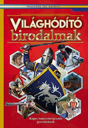 Vilghdt Birodalmak - Kpes Ismeretterjeszts Gyerekeknek