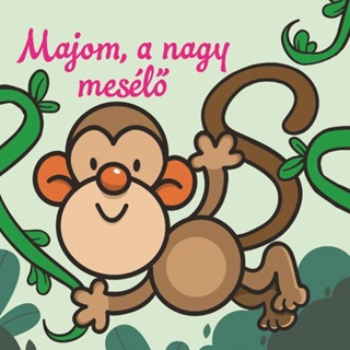Majom, A Nagy Mesl  llati Kalandok  Szivacsknyv