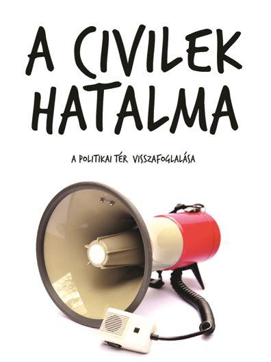 Antal Attila - A Civilek Hatalma - A Politikai Tr Visszafoglalsa