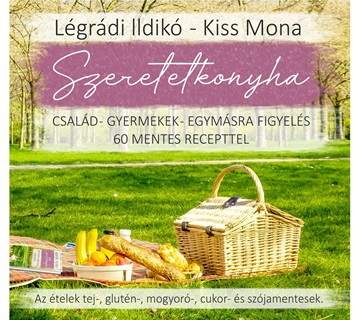 Szeretetkonyha - Csald-Gyermekek-Egymsra Figyels 60 Mentes Recepttel