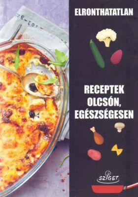 Elronthatatlan Receptek Olcsn, Egszsgesen