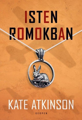 Kate Atkinson - Isten Romokban