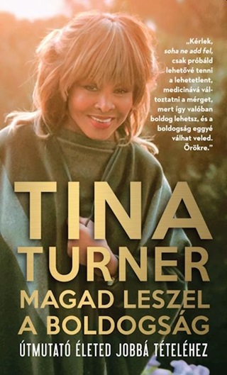 Tina Turner - Magad Leszel A Boldogsg - tmutat leted Jobb Ttelhez