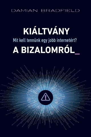 Kiltvny A Bizalomrl - Mit Kell Tennnk Egy Jobb Internetrt?