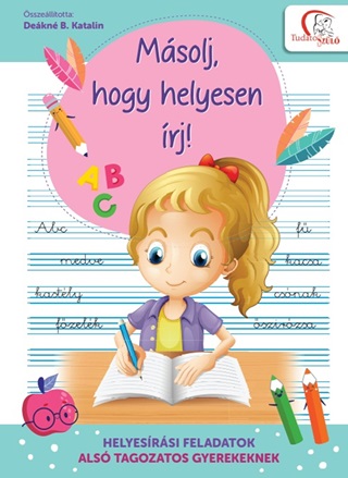 Dekn B. Katalin - Msolj, Hogy Helyesen rj! - Helyesrsi Feladatok Als Tagozatos Gyerekeknek