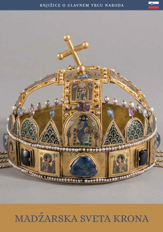 Madzarska Sveta Krona - A Magyar Szent Korona (Szlovn Nyelven)