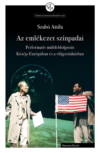 Az Emlkezet Sznpadai - Performatv Mltfeldolgozs Kzp-Eurpban s A Vil