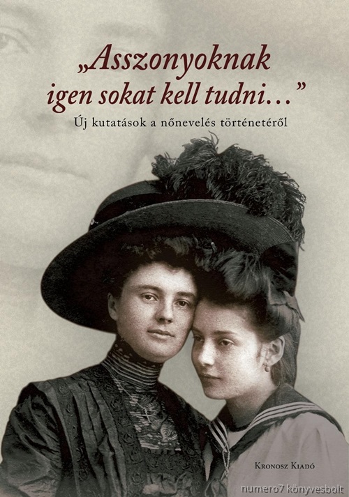 Asszonyoknak Igen Sokat Kell Tudni - j Kutatsok A Nnevels Trtnetrl