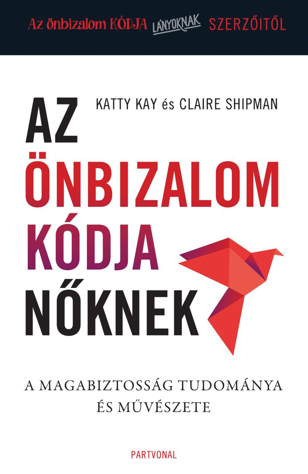 Az nbizalom Kdja Nknek - A Magabiztossg Tudomnya s Mvszete