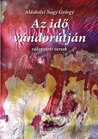 Az Id Vndortjn - Abonyi Nagy Gyrgy Vlogatott Versei