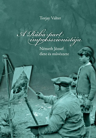 A Rba-Part Impresszionistja - Nmeth Jzsef lete s Mvszete