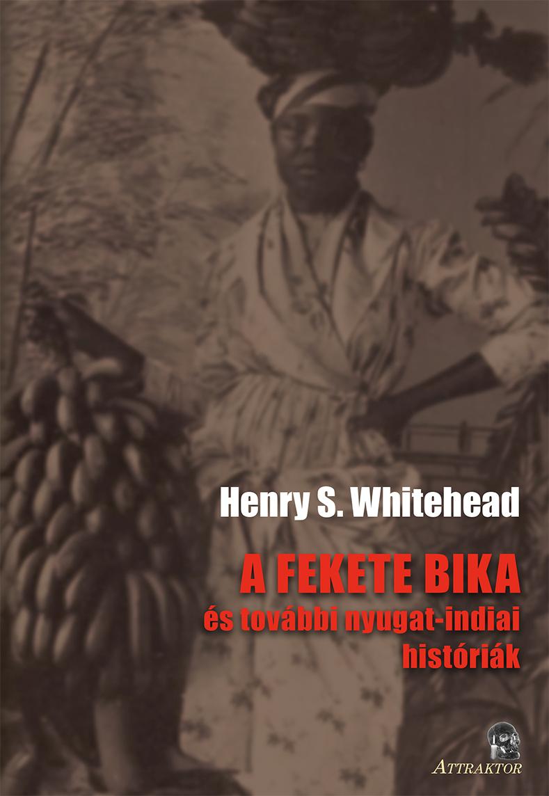 A Fekete Bika - s Tovbbi Nyugat-Indiai Histrik