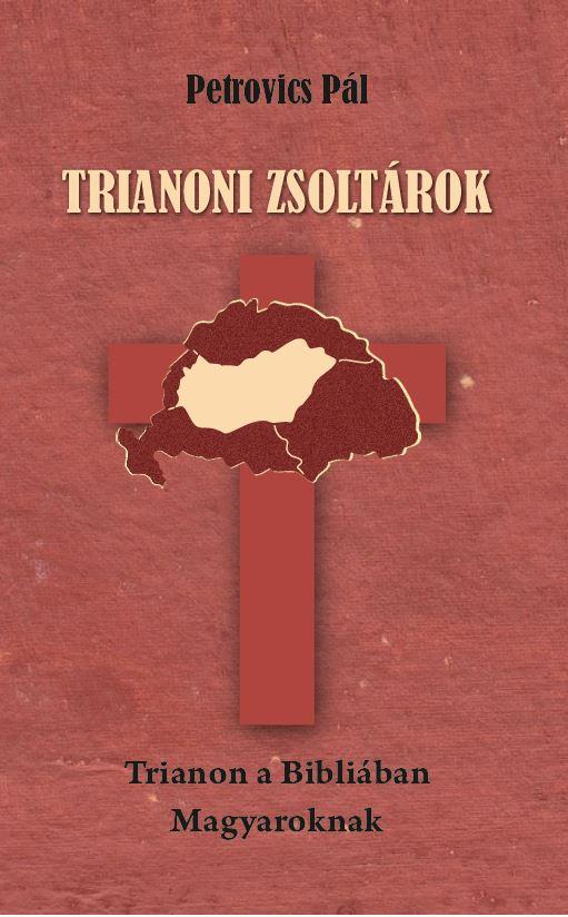 Trianoni Zsoltrok - Trianon A Bibliban - Magyaroknak -