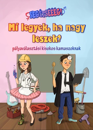  - Segtsg! Mi Legyek, Ha Nagy Leszek?