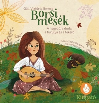 Borsi Mesk - A Heged, A Duda, A Furulya s A Teker