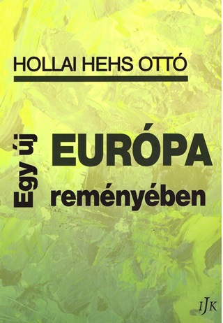 Hollai Hehs Ott - Egy j Eurpa Remnyben