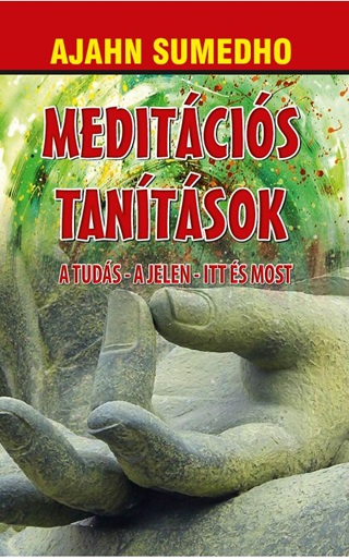 Ajahn Sumedho - Meditcis Tantsok - A Tuds-A Jelen-Itt s Most